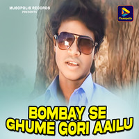 Bombay Se Ghume Gori Aailu