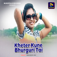 Kheter Kune Bhurguri Tai