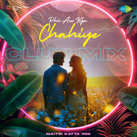 Phir Aur Kya Chahiye - Club Mix