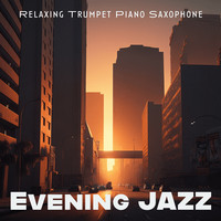 Evening Jazz (Relaxing Trumpet Piano Saxophone)