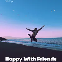 Happy With Friends