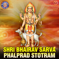 Shri Bhairav Sarva Phalprad Stotram