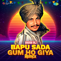 Bapu Sada Gum Ho Giya - Remix