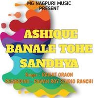 Ashique Banale Tohe Sandhya ( Nagpuri Song )