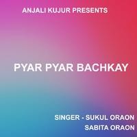 Pyar Pyar Bachkay ( Kurukh Song )