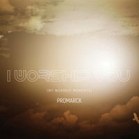 I Worship You (My Worship Moments)