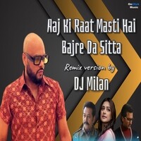Aaj Ki Raat Masti Hai Bajre Da Sitta (Remix Version)