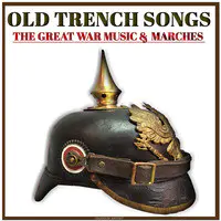 Old Trench Songs the Great War Music & Marches