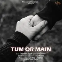 Tum Or Main