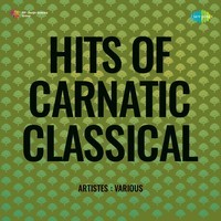 Hits Of Carnatic Classical Vol - 1