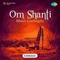 Om Shanti - Bhakti Geethegelu - Kannada
