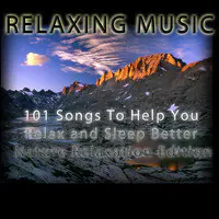 101 Songs to Help You Relax and Sleep Better Nature Relaxation Edition