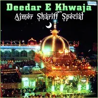 Deedar E Khwaja - Ajmer Shariff Special