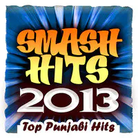 Smash Hits 2013 - Top Punjabi Hits