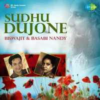 Biswajit And Basabi Nandy - Sudhu Dujone