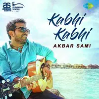 Kabhi Kabhi - Akbar Sami