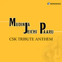Mudinja Jeichi Paaru - CSK Tribute 
