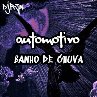 Automotivo Banho De Chuva