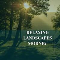 Relaxing Landscapes Mornig