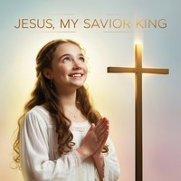 Jesus, My Savior King