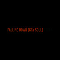 Falling Down (Cry Soul)