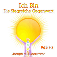 Ich Bin Die Siegreiche Gegenwart (963 Hz)