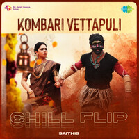Kombari Vettapuli - Chill Flip