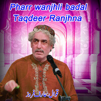 Pharr wanjhli badal taqdeer ranjhna