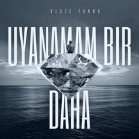 Uyanamam Bir Daha