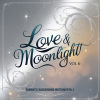 Love & Moonlight, Vol. 6 (Romantic Background Instrumentals)