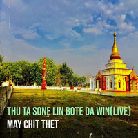 Thu Ta Sone Lin Bote da Win (Live)