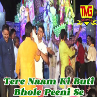 Tere Naam Ki Buti Bhole Peeni Se