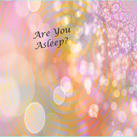 Are You Asleep?