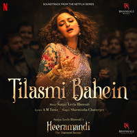 Tilasmi Bahein (From "Heeramandi") - Single