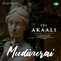 Mudivurai (From "The Akaali")