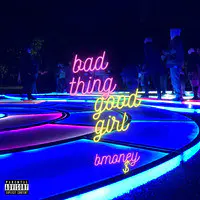 Bad Thing Good Girl