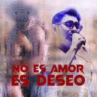 No Es Amor Es Deseo