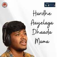 Hardhe Aayelaga Dhaada Mama