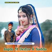 Jagdo M Dedyu R Saddu