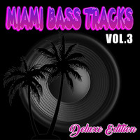 Miami Bass Tracks (Deluxe Edition), Vol.3