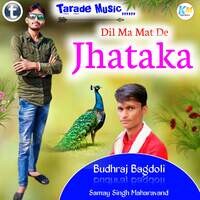 Dil Ma Mat De Jhataka