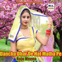 Dancha Dhar De Hat Matha Pe