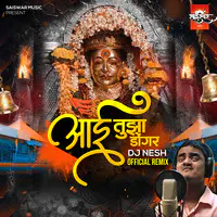 Aai Tujha Dongar DJ Nesh Official Remix