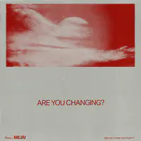 Are You Changing?