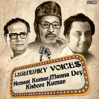 LEGENDARY VOICES - Hemant Kumar-Manna Dey-Kishore Kumar