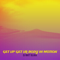 Get up' get Ur Body in Motion