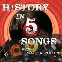 History in Five Songs with Martin Popoff - season - 195