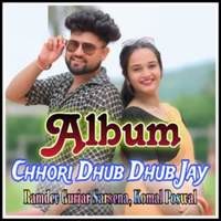 Chhori Dhub Dhub Jay