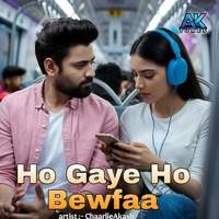 Ho Gaye Ho Bewfaa