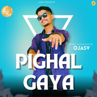 Pighal Gaya